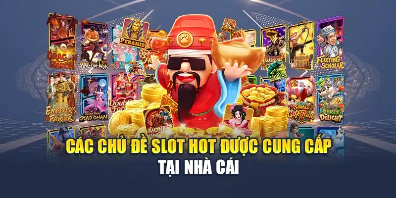 Nổ Hũ 52 Đỉnh Cao Giải Trí – Cuốn Hút Ngay Từ Lần Quay Đầu 2 Các chủ đề slot hot được cung cấp tại nhà cái