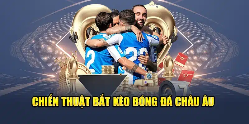 Cá Cược Bóng Đá Châu Âu QH88 Tỷ Lệ Cao Phân Tích Chuẩn 2 Chiến thuật bắt kèo bóng đá châu Âu