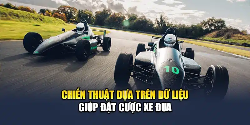 Kinh Nghiệm Đặt Cược Xe Đua QH88 Tăng Tỷ Lệ Chiến Thắng 2 Chiến thuật dựa trên dữ liệu giúp đặt cược xe đua