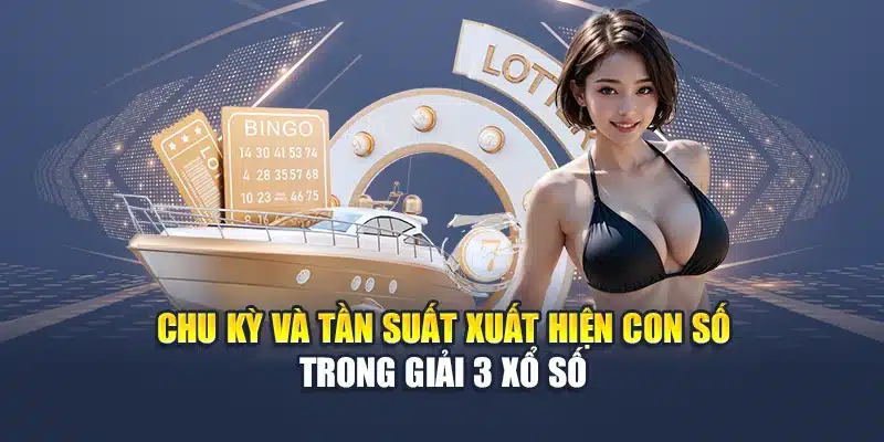 Chu kỳ và tần suất xuất hiện con số trong giải 3 xổ số