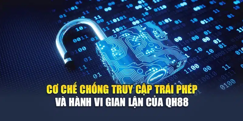 Chính sách bảo mật QH88 3 Cơ chế chống truy cập trái phép và hành vi gian lận của QH88