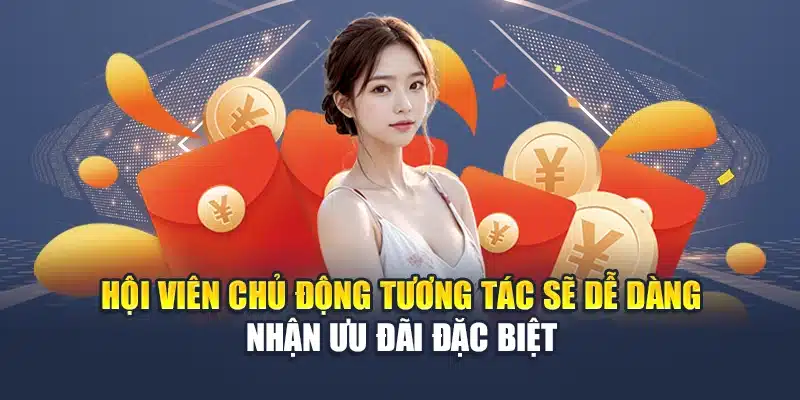 Hội viên chủ động tương tác sẽ dễ dàng nhận ưu đãi đặc biệt