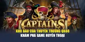 Kho Báu Của Thuyền Trưởng QH88 - Khám Phá Game Huyền Thoại