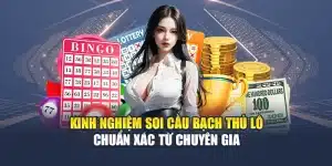 Kinh Nghiệm Soi Cầu Bạch Thủ Lô Chuẩn Xác Từ Chuyên Gia