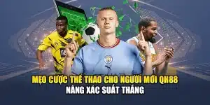 Mẹo Cược Thể Thao Cho Người Mới QH88 Nâng Xác Suất Thắng