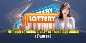 Mẹo Nuôi Lô Khung 3 Ngày Dễ Trúng Cực Chuẩn Từ Cao Thủ