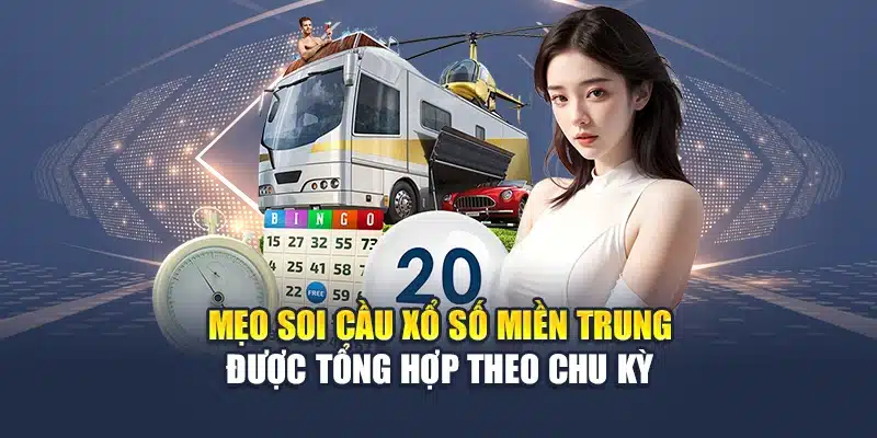 Mẹo soi cầu xổ số miền Trung được tổng hợp theo chu kỳ