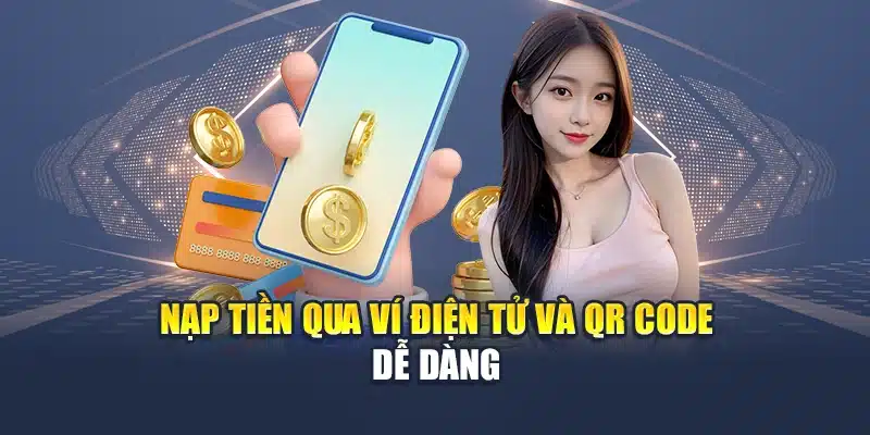 Nạp tiền qua ví điện tử và QR Code dễ dàng