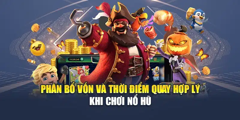 Trò Chơi Slot Đa dạng Phiên Bản Thưởng Cực Khủng Cho Bạn 3 Phân bổ vốn và thời điểm quay hợp lý khi chơi nổ hũ