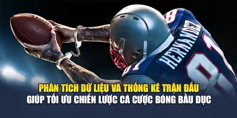Phân tích dữ liệu và thống kê trận đấu giúp tối ưu chiến lược cá cược bóng bầu dục