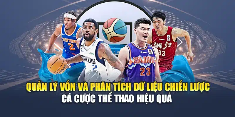 Chiến Lược Cá Cược Thể Thao Do Cao Thủ Tổng Hợp Nghiên Cứu 2 Quản lý vốn và phân tích dữ liệu chiến lược cá cược thể thao hiệu quả