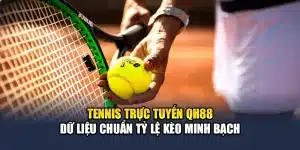 Tennis Trực Tuyến QH88 Dữ Liệu Chuẩn Tỷ Lệ Kèo Minh Bạch