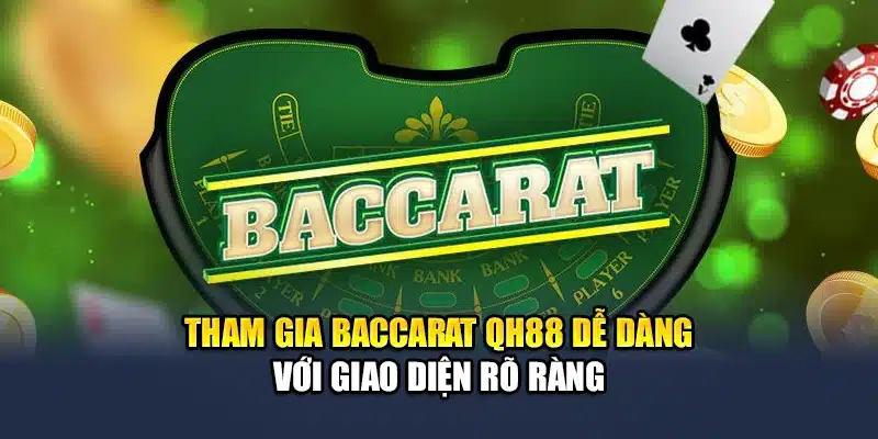 Mini Baccarat QH88 Dễ Chơi Tốc Độ Cao Trả Thưởng Rõ Ràng 2 Tham gia baccarat QH88 dễ dàng với giao diện rõ ràng