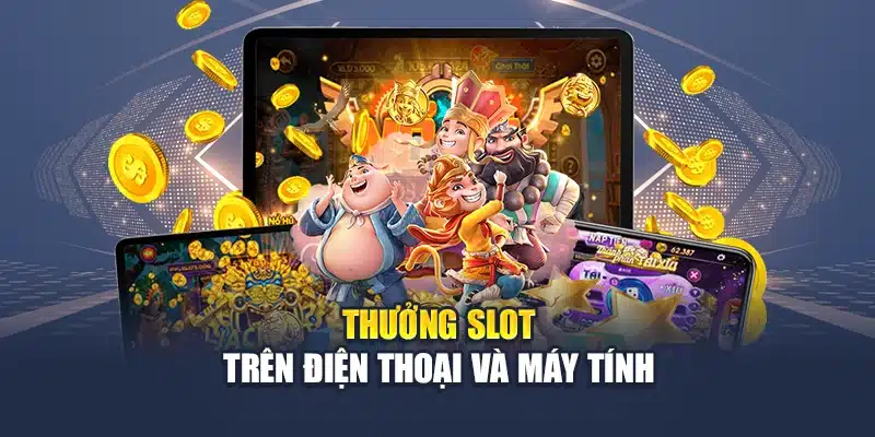 Trò Chơi Slot Đa dạng Phiên Bản Thưởng Cực Khủng Cho Bạn 2 Thưởng Slot trên điện thoại và máy tính