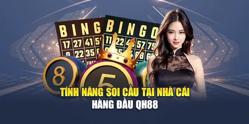 Tính năng soi cầu tại nhà cái hàng đầu QH88