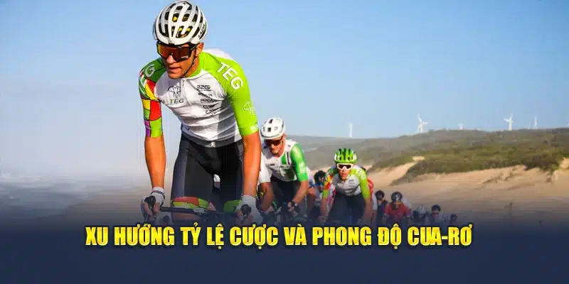 Xu hướng tỷ lệ cược và phong độ cua-rơ 