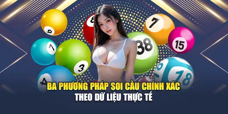 Ba phương pháp soi cầu chính xác theo dữ liệu thực tế
