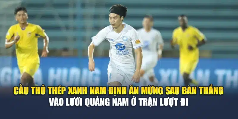 Soi Kèo Bóng Đá Quảng Nam Vs Thép Xanh Nam Định Ngày 15/06 3 Cầu thủ Thép Xanh Nam Định ăn mừng sau bàn thắng vào lưới Quảng Nam ở trận lượt đi