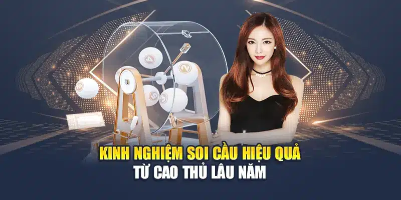 Soi Cầu Xổ Số Miền Bắc 11/06 Chính Xác Nhất Từ Chuyên Gia 3 Kinh nghiệm soi cầu hiệu quả từ cao thủ lâu năm