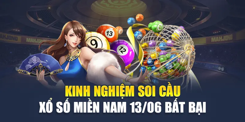 Soi Cầu Xổ Số Miền Nam 13/06 - Dự Đoán Ba Đài Thứ Sáu 3 Kinh nghiệm soi cầu xổ số miền Nam 13/06 bất bại