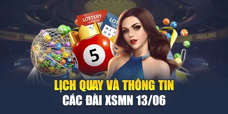 Soi Cầu Xổ Số Miền Nam 13/06 - Dự Đoán Ba Đài Thứ Sáu 1 Lịch quay và thông tin các đài XSMN 13/06