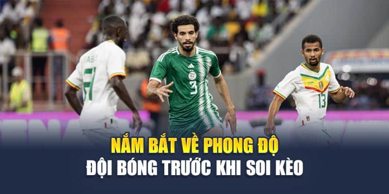 Nắm bắt về phong độ đội bóng trước khi soi kèo