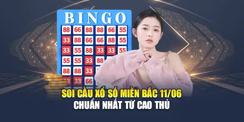 Soi Cầu Xổ Số Miền Bắc 11/06 Chính Xác Nhất Từ Chuyên Gia 2 Soi cầu xổ số miền Bắc 11/06 chuẩn nhất từ cao thủ
