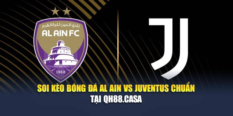 Soi Kèo Bóng Đá Al Ain Vs Juventus Chuẩn Tại cpcalendars.com