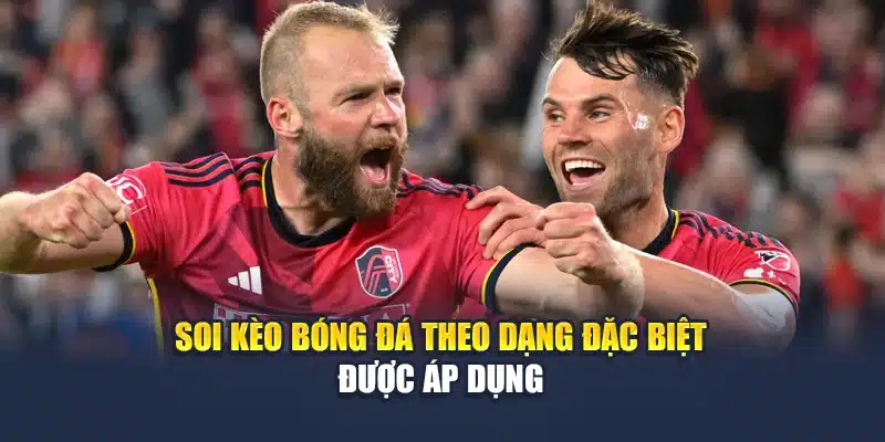 Soi Kèo Bóng Đá Ventura Vs City Sc – 09:00 Ngày 16/06 3 Soi kèo bóng đá theo dạng đặc biệt được áp dụng