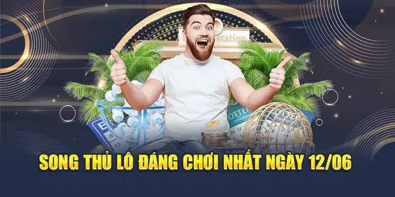 Song thủ lô đáng chơi nhất ngày 12/06
