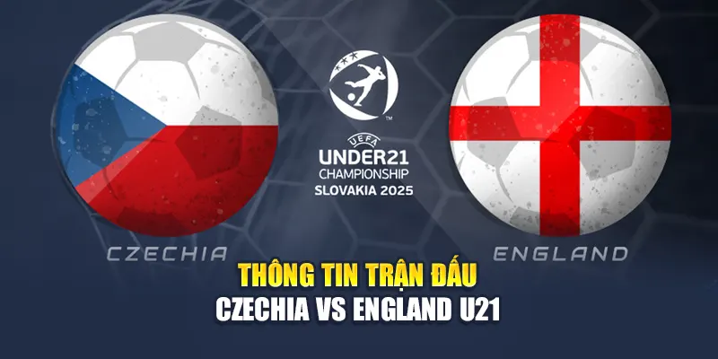 Phân Tích Trận Đấu Và Soi Kèo Bóng Đá Czechia vs England U21 1 Thông tin trận đấu Czechia vs England U21