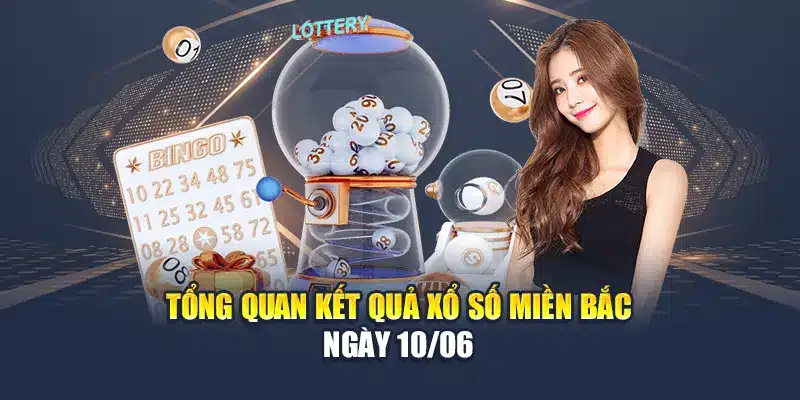 Soi Cầu Xổ Số Miền Bắc 11/06 Chính Xác Nhất Từ Chuyên Gia 1 Tổng quan kết quả xổ số miền Bắc ngày 10/06